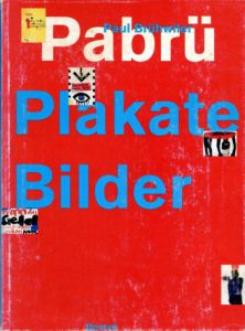 Pabru: Plakate, Bilder, Zeichnungen/Paul Bruhwiler