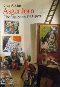 アスガー・ヨーン　Asger Jorn: The Final Years 1965-1973/Asger Jorn