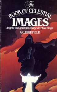 Book of Celestial Images: Angelic and God-form Images in Ritual Magic/A.C.Highfield