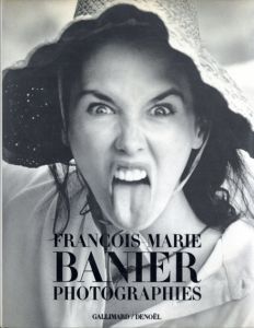 フランソワ・マリー・バニエ写真集　Francois-Marie Banier: Photographies/Francois Marie Banier