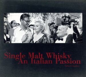 Single Malt Whiskey: An Italian Passion/Umberto Angeloni