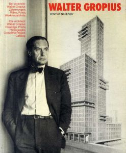 ヴァルター・グロピウス　Walter Gropius/Winfried Nerdinger