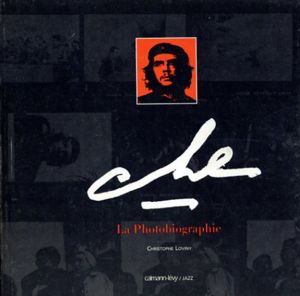 CHE: La Photographie/Christophe Loviny