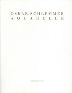 オスカー・シュレンマー　Oskar Schlemmer: Aquarelle/