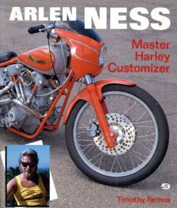 Arlen Ness: Master Harley Customizer/Timothy Remus