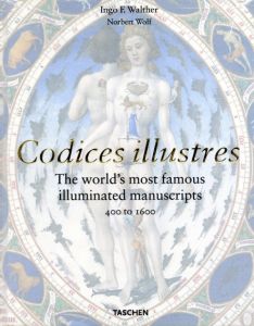 Codices Illustres The World's Most Famous Manuscripts/Norbert Wolf/Ingo F.Walther編