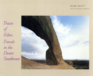 マーク・クレット写真集　Traces of Eden: Travels in the Desert Southwest/Mark Klett