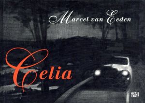 マーセル・バン・エーデン　Marcel Van Eeden: Celia/Marcel Van Eeden　Stephan Berg編