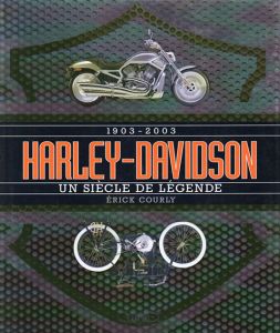 Harley-Davidson 1903-2003: Un siecle de legende/