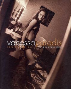 ヴァネッサ・パラディ　Vanessa Paradis: Natural high tour : légendes Vanessa Paradis/Gassian Claude