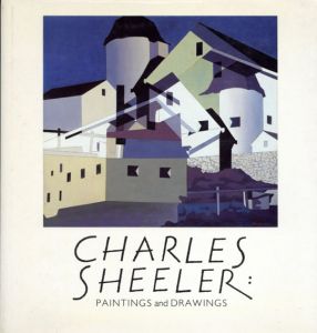 チャールズ・シーラー　Charles Sheeler: Paintings and Drawings/Carol Troyen/ Erica E. Hirshler