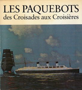 Les Paquebots, des Croisades aux Croisieres./Basil W. Bathe