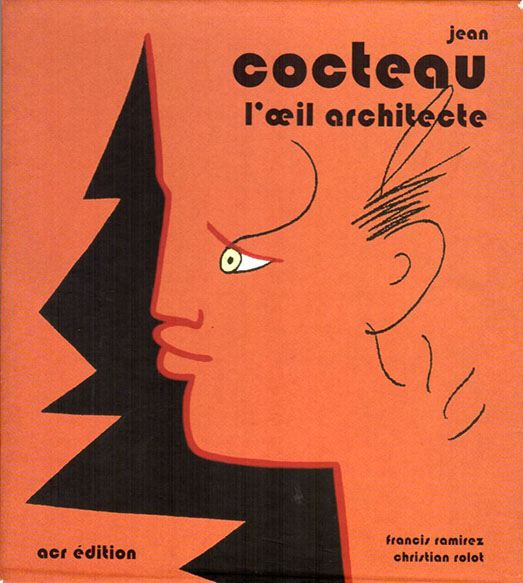 ジャン・コクトー　Jean Cocteau: L'Oeil Architecte / Francis Ramirez/Christian Rolot