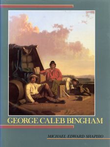 ジョージ・カレブ・ビンガム　George Caleb Bingham/Michael Edward Shapiro