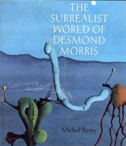 Surrealist World of Desmond Morris/Michael Remy