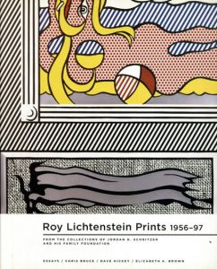 ロイ・リキテンシュタイン　Roy Lichtenstein Prints 1956-97: From the Collections of Jordan D. Schnitzer And Family Foundation/Roy Lichtenstein/Chris Bruce/Dave Hickey/Elizabeth A.Brown