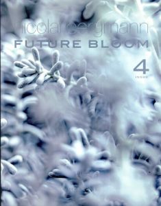 ニコライ・バーグマン　Nicolai Bergmann: Future Bloom Issue 4/ニコライ・バーグマン編