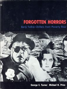 Forgotten Horrors: Early Talkie Chillers from Poverty Row/George E. Turner/Michael H. Price