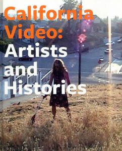 California Video: Artists and Histories/Glenn Phillips編