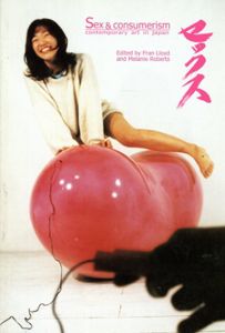 Sex And Consumerism: Contemporary Art In Japan/Fran Lloyd/Melanie Roberts