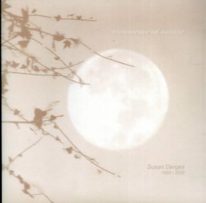 スーザン・ダージェス　Susan Derges1989-2002 Transience of nature/Susan Derges