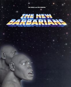 ティム・ノーブル/スー・ウェブスター　Tim Noble/Sue Webster: The New Barbarians/Tim Noble/Sue Webster