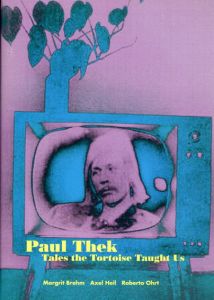 ポール・テック　Paul Thek: Tales The Tortoise Taught Us/Paul Thek　Margrit Brehm/Axel Heil/Roberto Ohrt編
