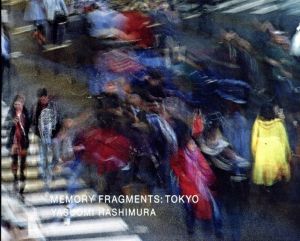 Memory Fragments： Tokyo/橋村奉臣