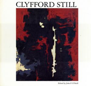 クリフォード・スティル　Clyfford Still/Katherine Kuh　John P. O'Neill 