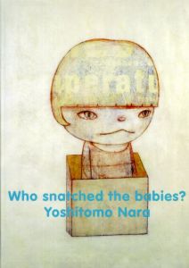 奈良美智　Who snatched the babies?/奈良美智