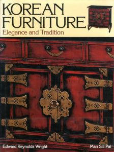 Korean Furniture: Elegance and Tradition/エドワード・レイノルズ・ライト/ マン・シル・パイ