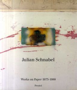 ジュリアン・シュナーベル　Julian Schnabel: Works on Paper 1975-1988/Jorg Zutter編