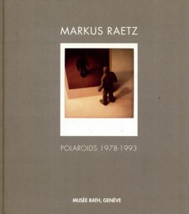 マルクス・レーツ　Markus Raetz Polaroids 1978-1993/