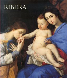 ホセ・デ・リベーラ　Jusepe De Ribera: 1591-1652/Alfonso E. Perez Sanchez/Nicola Spinosa