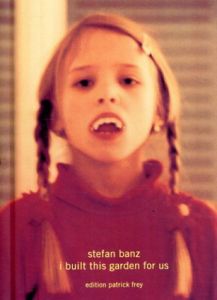 シュテファン・バンツ写真集　I Built This Garden for Us: Photographic Works 1992-1999/Stefan Banz　Christoph Doswald編