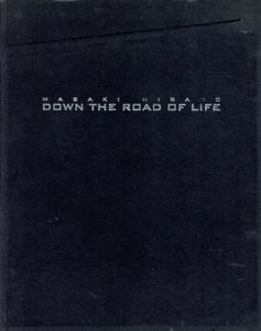 平野正樹写真集　Down The Road Of Life/Masaki Hirano