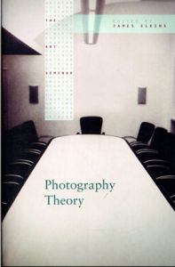 Photography Theory (The Art Seminar)/ジェームス・エルキンス編