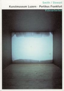 Smith/Stewart: Videoarbeiten/Ulrich Loock