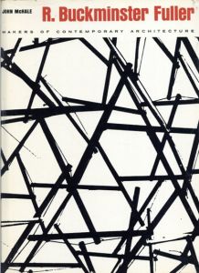 バックミンスター・フラー　R. Buckminster Fuller: Makers of Contemporary Architecture/John McHale