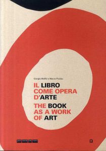 The Book As a Work of Art/ Il Libro Come Opera D'Arte/Giorgio Maffei/Maura Picciau/Barbara Cinelli/Sara Guindani/Annalisa Rimmanudo