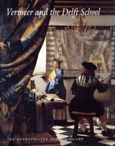 ハンス・フェルメール　Vermeer and the Delft School/Walter Liedtke/Michiel C. Plomp/Axel Rueger