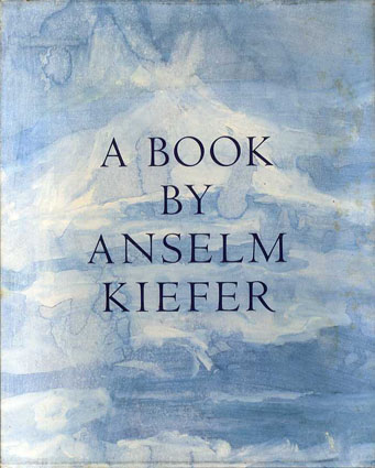 アンセルム・キーファー　A Book By Anselm Kiefer／Theodore E. Stebbins/Jurgen Harten