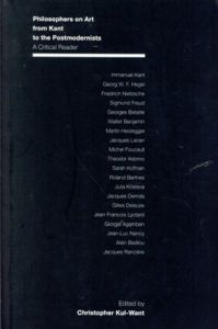 Philosophers on Art from Kant to the Postmodernists: A Critical Reader/Christopher Kul-Want編