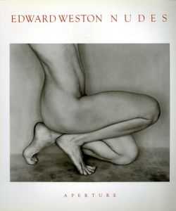 エドワード・ウェストン　Edward Weston: Nudes/Edward Weston