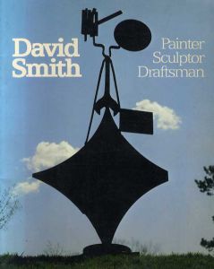 デイヴィッド・スミス　David Smith: Painter Sculptor Draftsman/Edward F. Fry