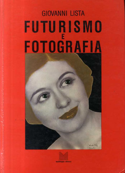 未来派の写真　Futurismo E Fotografia／Giovanni Lista