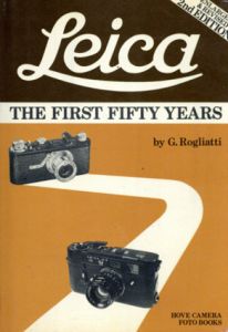 Leica: The First Fifty Years 2nd Edition/Gianni Rogliatti