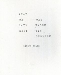 ロバート・フランク写真集　What We Have Seen / Was Haben Wir Gesehen/Robert Frank