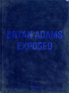 ブライアン・アダムス写真集　Bryan Adams: Exposed/Bryan Adams