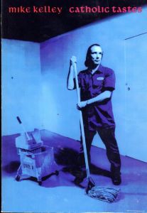 マイク・ケリー　Catholic Tastes/Mike Kelley